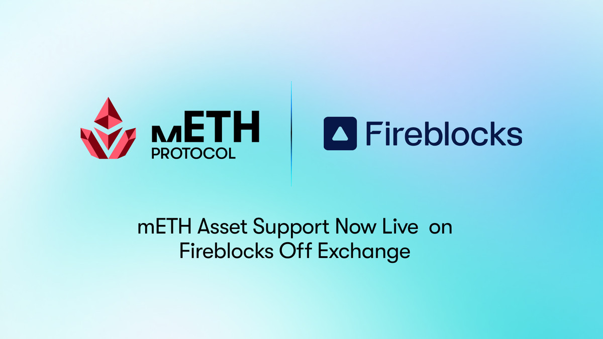mETH Protocol Expands Institutional Access with Fireblocks Off Exchange
